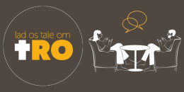 Lad os tale om tro